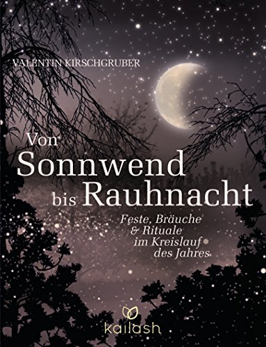 Von Sonnwend bis Rauhnacht von Valentin Kirschgruber