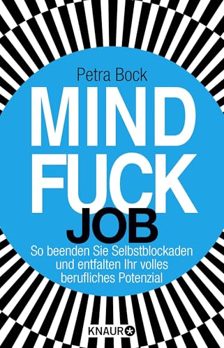 Mind Job: So beenden Sie Selbstblockaden und entfalten Ihr volles berufliches Potenzial (Die Mind-Bücher) : Bock, Petra von Petra Bock