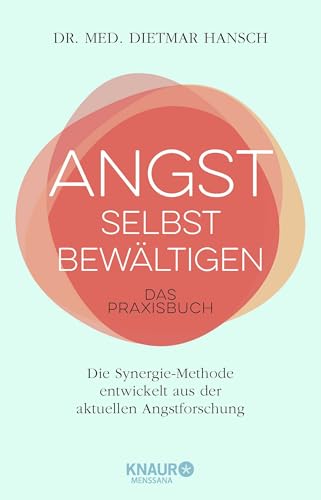 Angst selbst bewältigen: Das Praxisbuch : Hansch, Dietmar von Dietmar Hansch