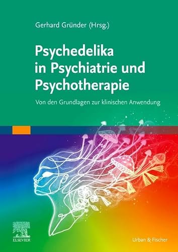 Psychedelika in Psychiatrie und Psychotherapie von Gerhard (Hrsg.) Gründer