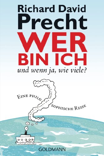 Wer bin ich – und wenn ja, wie viele? von Richard David Precht