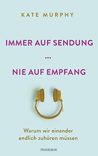 Immer auf Sendung … nie auf Empfang von Kate Murphy
