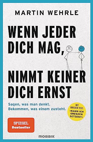 Wenn jeder dich mag, nimmt keiner dich ernst von Martin Wehrle