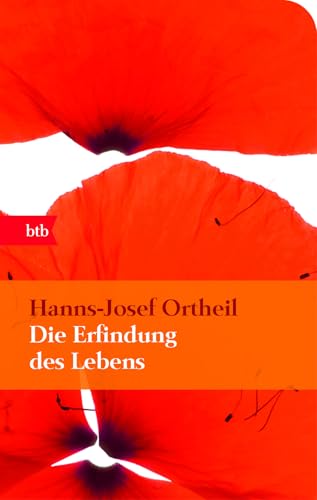 Die Erfindung des Lebens von Hanns-Josef Ortheil