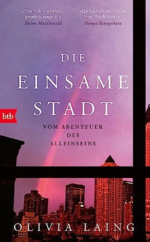 Die einsame Stadt: Vom Abenteuer des Alleinseins : Laing, Olivia, Mohr, Thomas von Olivia Laing