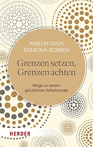 Grenzen setzen, Grenzen achten von Anselm Grün & Ramona Robben
