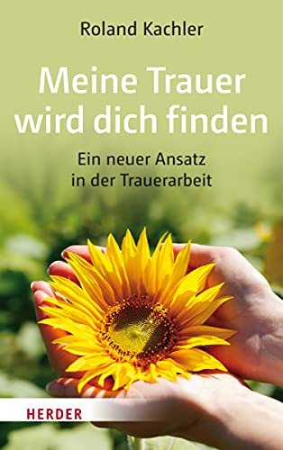Meine Trauer wird dich finden von Roland Kachler