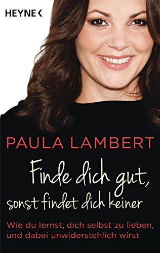 Finde dich gut, sonst findet dich keiner von Paula Lambert