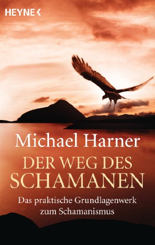Der Weg des Schamanen von Michael Harner