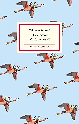 Vom Glück der Freundschaft: Kleinformatige Sonderausgabe (Insel-Bücherei) : Schmid, Wilhelm, Klobouk, Alexandra, Gonçalves, Eva von Wilhelm Schmid