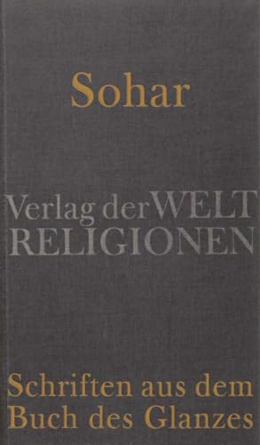Sohar – Schriften aus dem Buch des Glanzes von Anonym (überliefertes Werk) & Gerold Necker (Übers. und Hrsg.)