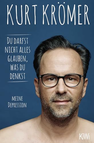 Du darfst nicht alles glauben, was du denkst von Kurt Krömer