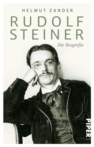 Rudolf Steiner: Die Biografie von Helmut Zander