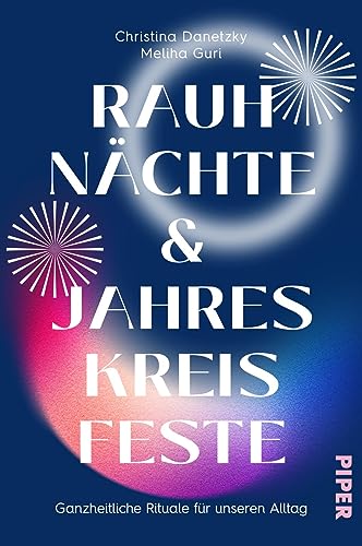 Rauhnächte und Jahreskreisfeste von Christina Danetzky & Meliha Guri