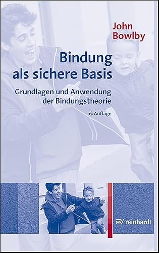 Bindung als sichere Basis von John Bowlby
