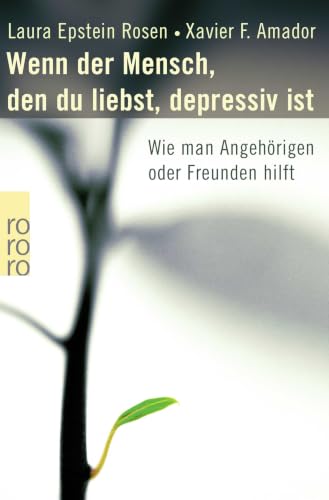 Wenn der Mensch, den du liebst, depressiv ist von Laura Epstein Rosen & Xavier F. Amador