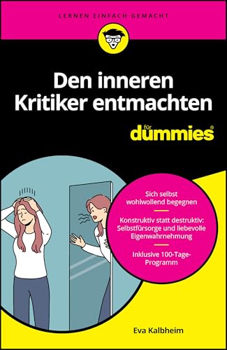 Den inneren Kritiker entmachten für Dummies : Kalbheim, Eva von Eva Kalbheim