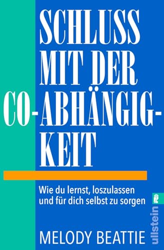 Schluss mit der Co-Abhängigkeit: Wie du lernst, loszulassen und für dich selbst zu sorgen | Der Self-Help-Klassiker in einer aktualisierten Neuauflage : Beattie, Melody, Pesch, Ursula von Melody Beattie