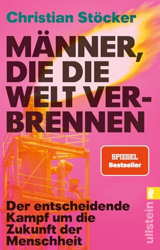 Männer, die die Welt verbrennen von Christian Stöcker