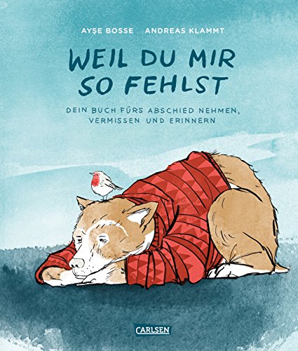 Weil du mir so fehlst von Ayse Bosse & Andreas Klammt