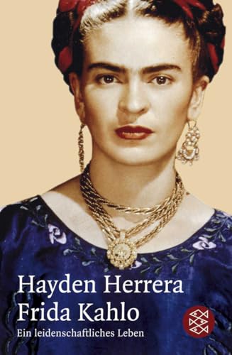 Frida Kahlo: Ein leidenschaftliches Leben von Hayden Herrera
