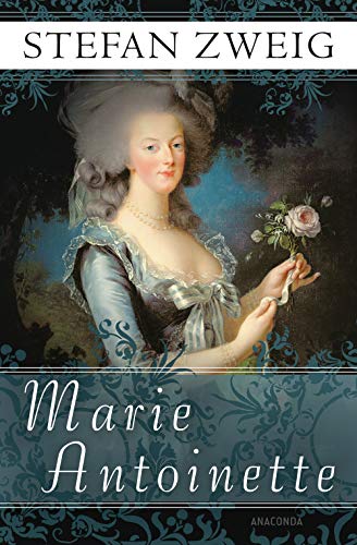 Marie Antoinette von Stefan Zweig