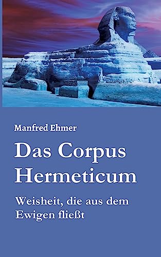 Das Corpus Hermeticum von Manfred Ehmer