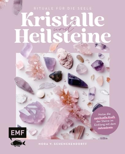 Kristalle und Heilsteine – Rituale für die Seele von Nora v. Schenckendorff