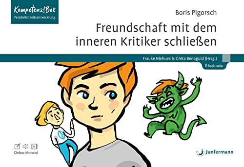 Freundschaft mit dem inneren Kritiker schließen: Mit Online-Material Kompetenz!Box Persönlichkeitsentwicklung : Niehues, Frauke, Benaguid, Ghita, Pigorsch, Boris von Boris Pigorsch