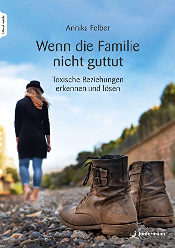 Wenn die Familie nicht guttut von Annika Felber