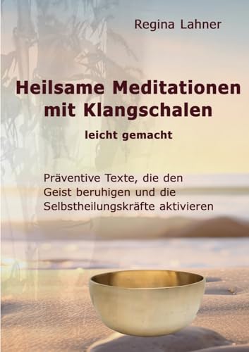 Heilsame Meditationen mit Klangschalen von Regina Lahner