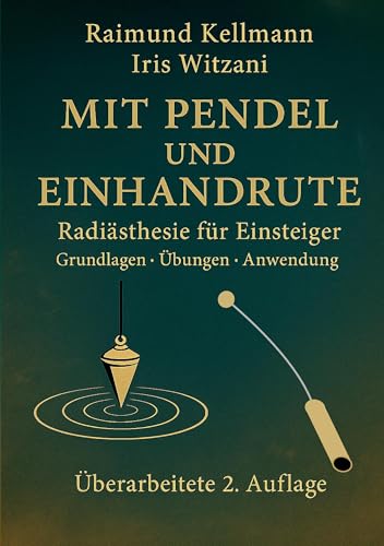Mit Pendel und Einhandrute von Raimund Kellmann