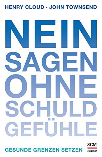 Nein sagen ohne Schuldgefühle von Henry Cloud & John Townsend