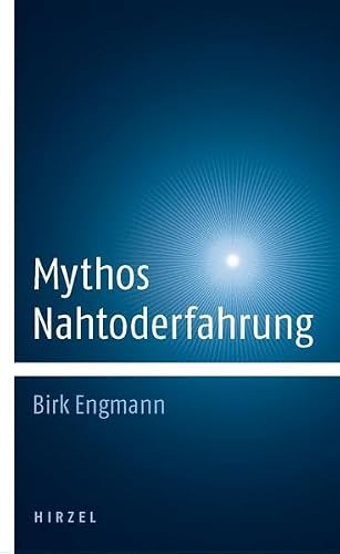 Mythos Nahtoderfahrung von Birk Engmann