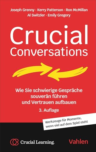 Crucial Conversations von Joseph Grenny & Kerry Patterson & Ron McMillan & Al Switzler & Emily Gregory