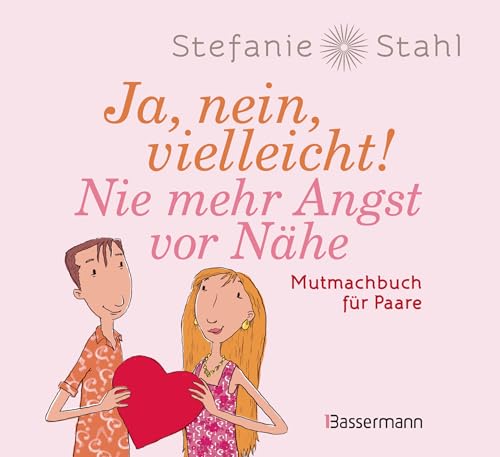 Ja, nein, vielleicht! Nie mehr Angst vor Nähe: Von der Autorin der Bestseller »Das Kind in dir muss Heimat finden« und »Jeder ist beziehungsfähig« : Stahl, Stefanie, Pannen, Kai von Stefanie Stahl