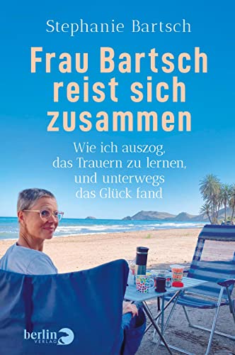 Frau Bartsch reist sich zusammen von Stephanie Bartsch