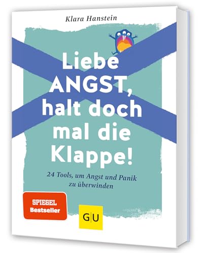 Liebe Angst, halt doch mal die Klappe!: 24 Tools, um Angst und Panik zu überwinden – SPIEGEL-Bestseller (Lebenshilfe Selbstcoaching) : Hanstein, Klara von Klara Hanstein