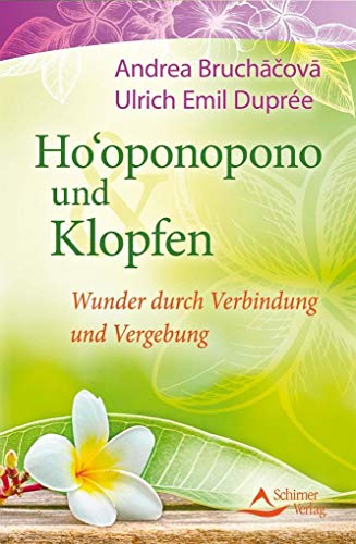 Ho’oponopono und Klopfen von Ulrich Emil Duprée & Andrea Bruchacova