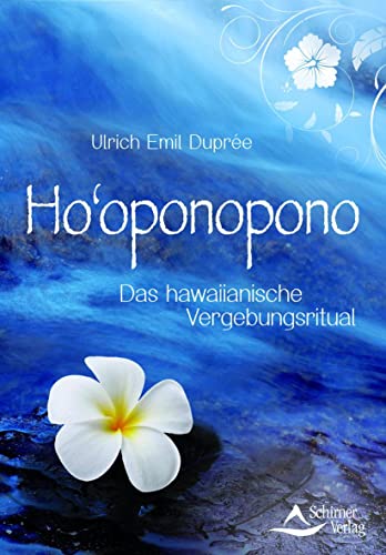 Ho’oponopono – Das Vergebungsritual von Ulrich Emil Duprée