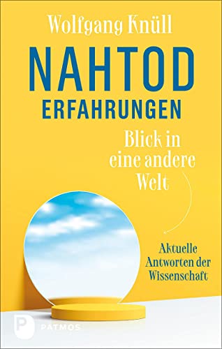 Nahtoderfahrungen – Blick in eine andere Welt von Wolfgang Knüll