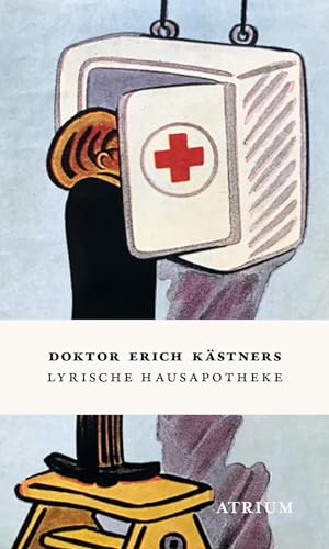 Doktor Erich Kästners Lyrische Hausapotheke von Erich Kästner