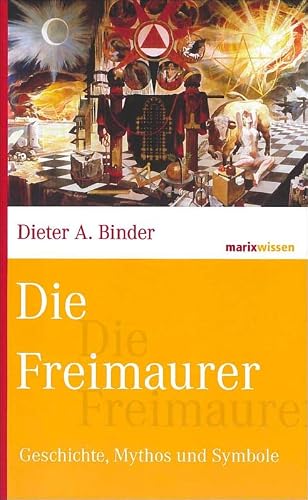 Die Freimaurer: Geschichte, Mythos und Symbole von Dieter A. Binder