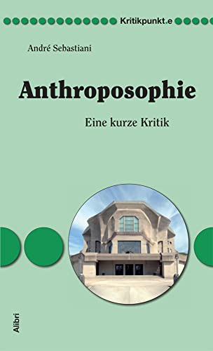 Anthroposophie: Eine kurze Kritik von André Sebastiani