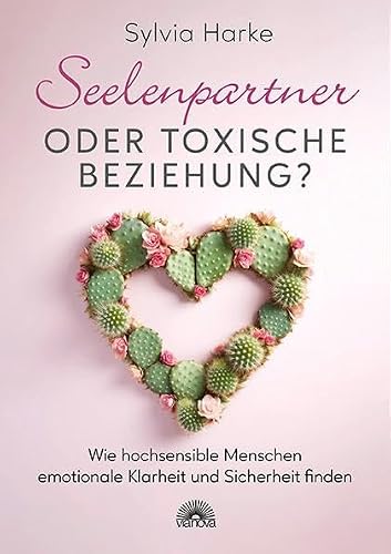 Seelenpartner oder toxische Beziehung? von Sylvia Harke