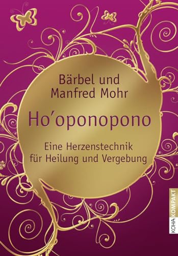 Ho’oponopono – Eine Herzenstechnik von Bärbel Mohr & Manfred Mohr