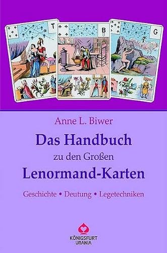 Das Handbuch zu den Großen Lenormand-Karten von Anne L Biwer