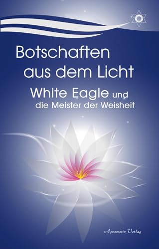 Botschaften aus dem Licht von White Eagle