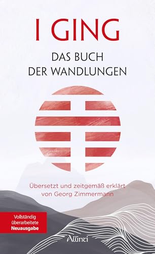 I Ging – zeitgemäß erklärt von Georg Zimmermann