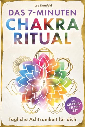 Das 7-Minuten-Chakra-Ritual von Lea Dornfeld